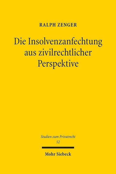 Die Insolvenzanfechtung aus zivilrechtlicher Perspektive - Ralph Zenger