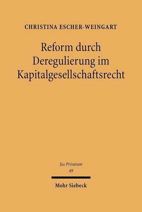 Reform durch Deregulierung im Kapitalgesellschaftsrecht - Christina Escher-Weingart