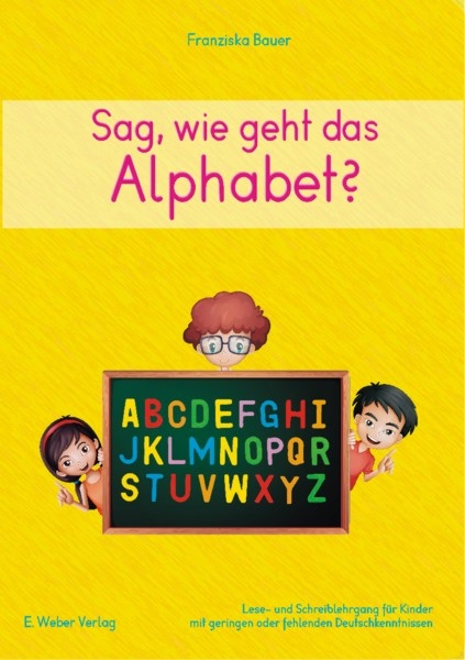 Sag, wie geht das Alphabet? - Franziska Bauer