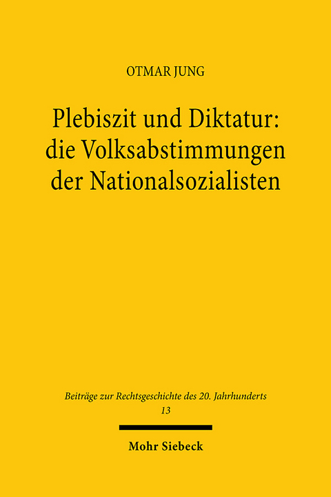 Plebiszit und Diktatur: die Volksabstimmungen der Nationalsozialisten - Otmar Jung