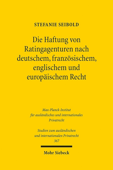 Die Haftung von Ratingagenturen nach deutschem, französischem, englischem und europäischem Recht - Stefanie Seibold