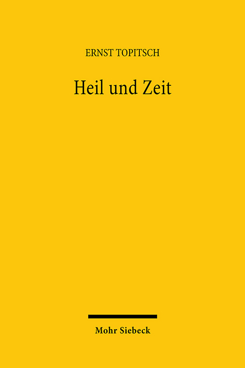 Heil und Zeit - Ernst Topitsch