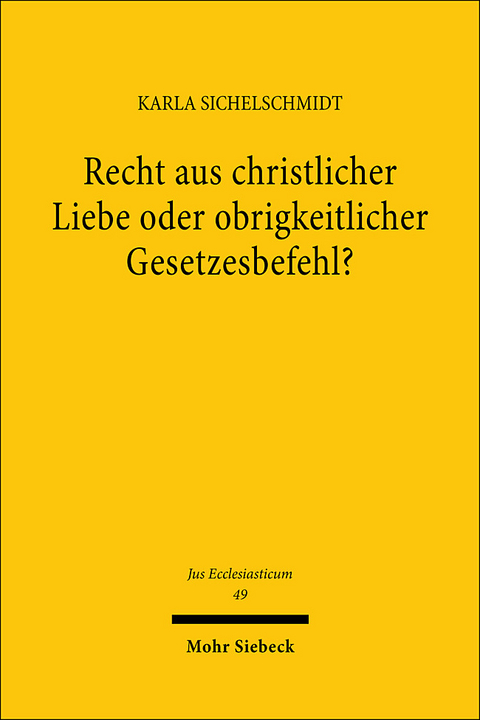 Recht aus christlicher Liebe oder obrigkeitlicher Gesetzesbefehl? - Karla Sichelschmidt