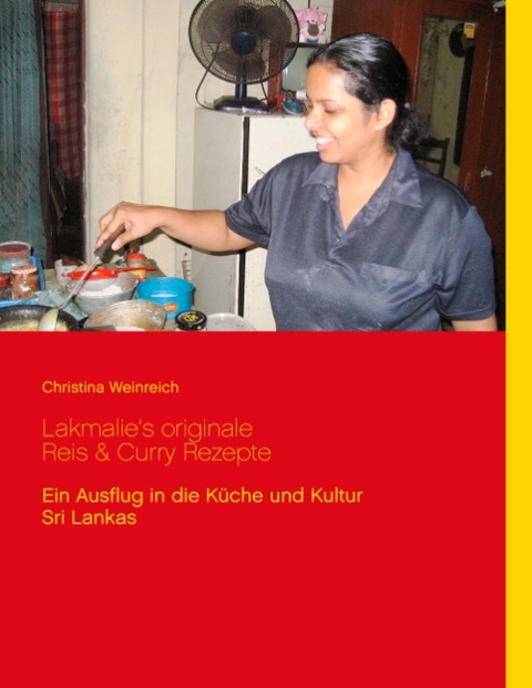 Lakmalie’s originale Reis & Curry Rezepte - Christina Weinreich