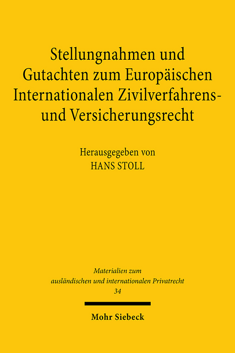 Stellungnahmen und Gutachten zum Europäischen Internationalen Zivilverfahrens- und Versicherungsrecht - 