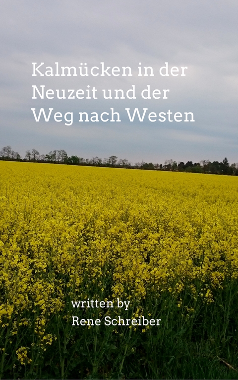 Kalmücken in der Neuzeit und der Weg nach Westen - Rene Schreiber