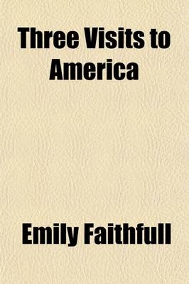 Three Visits to America - Emily Faithfull