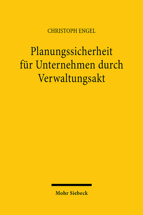 Planungssicherheit für Unternehmen durch Verwaltungsakt - Christoph Engel