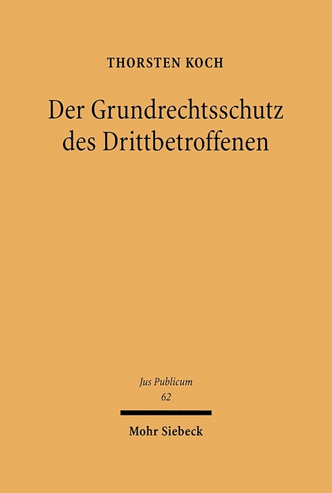 Der Grundrechtsschutz des Drittbetroffenen - Thorsten Koch