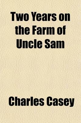 Two Years on the Farm of Uncle Sam - Charles Casey