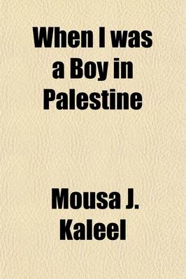 When I Was a Boy in Palestine - Mousa J Kaleel