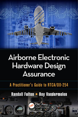 Airborne Electronic Hardware Design Assurance -  Randall Fulton,  Roy Vandermolen