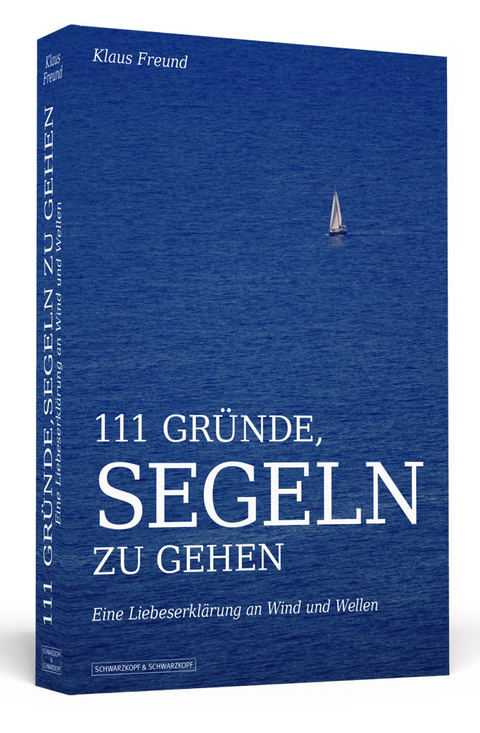 111 Gründe, segeln zu gehen - Klaus Freund