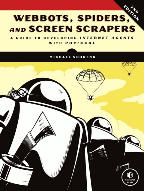 Webbots, Spiders, and Screen Scrapers, 2nd Edition -  Michael Schrenk