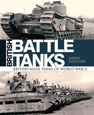 British Battle Tanks -  David Fletcher