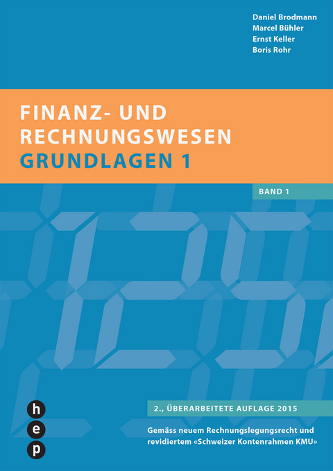 Finanz- und Rechnungswesen - Grundlagen 1 - Daniel Brodmann, Marcel Bühler, Ernst Keller, Boris Rohr