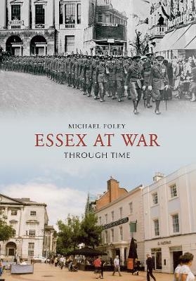 Essex at War Through Time - Michael Foley