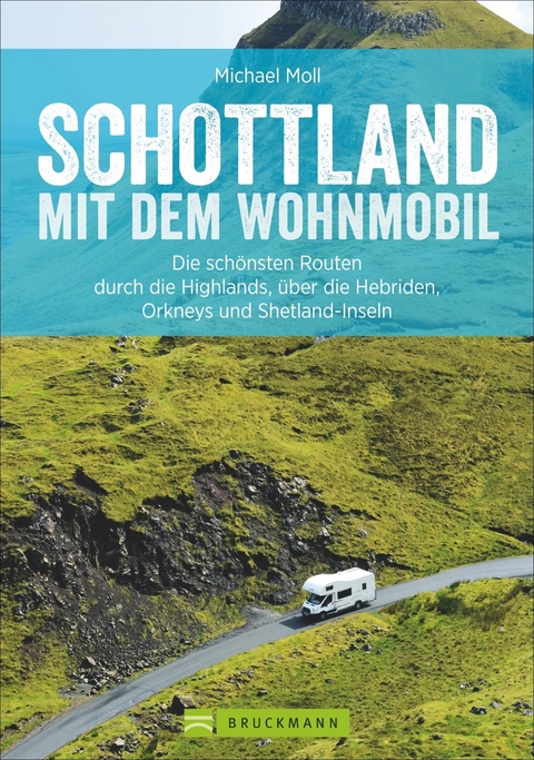 Schottland mit dem Wohnmobil - Michael Moll