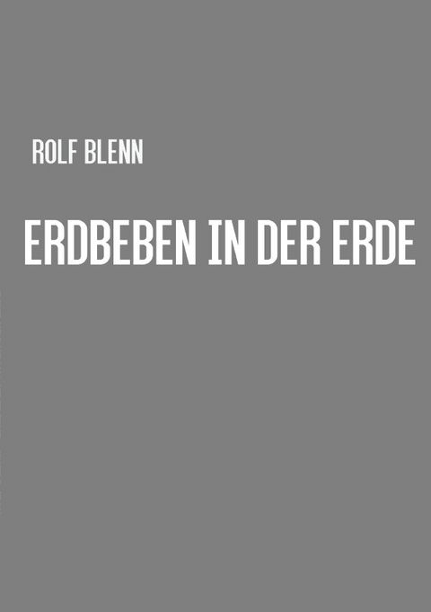 Erdbeben in der Erde - Rolf Blenn