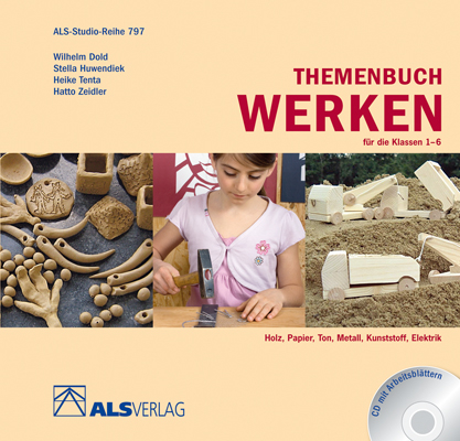 Themenbuch Werken für die Klassen 1-6 - Wilhelm Dold, Stella Huwendiek, Heike Tenta, Hatto Zeidler