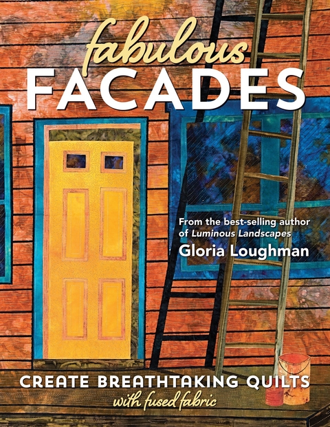 Fabulous Facades-Create Breathtaking Quilts with Fused Fabric -  Gloria Loughman