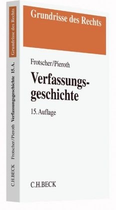 Verfassungsgeschichte - Werner Frotscher, Bodo Pieroth