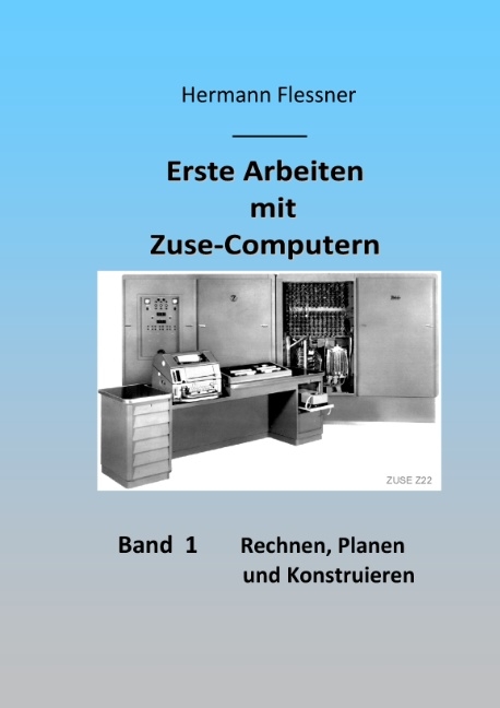 Erste Arbeiten mit Zuse-Computern - Hermann Flessner