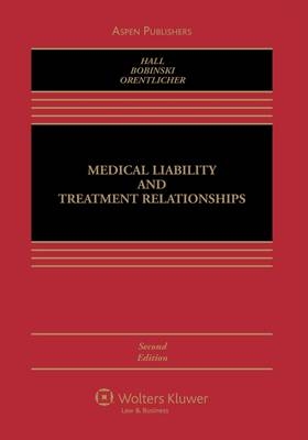 Medical Liability and Treatment Relationships, Second Edition - Professor of Law Mark A Hall, Mary Anne Bobinski, David Orentlicher