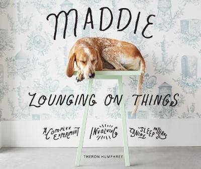 Maddie Lounging On Things -  Theron Humphrey