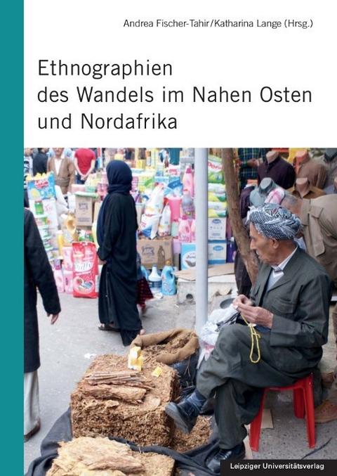 Ethnographien des Wandels im Nahen Osten und Nordafrika - 