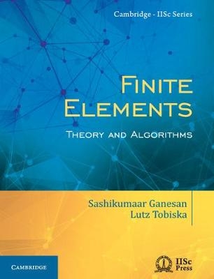 Finite Elements -  Sashikumaar Ganesan,  Lutz Tobiska