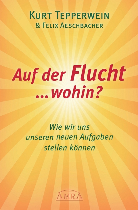 Auf der Flucht ... wohin? - Kurt Tepperwein, Felix Aeschbacher