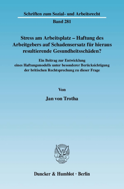 Stress am Arbeitsplatz - Haftung des Arbeitgebers auf Schadensersatz für hieraus resultierende Gesundheitsschäden? - Jan von Trotha