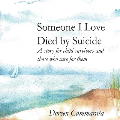 Someone I Love Died by Suicide - Doreen T. Cammarata