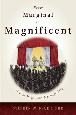 From Marginal to Magnificent - Stephen Frueh