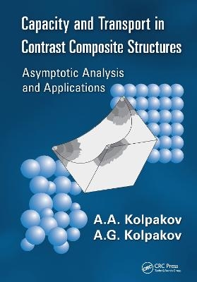 Capacity and Transport in Contrast Composite Structures - A. A. Kolpakov, A. G. Kolpakov