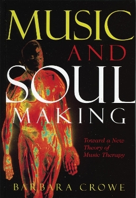 Music and Soulmaking - Barbara J. Crowe