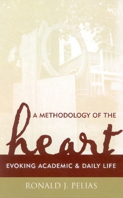 A Methodology of the Heart - Ronald J. Pelias