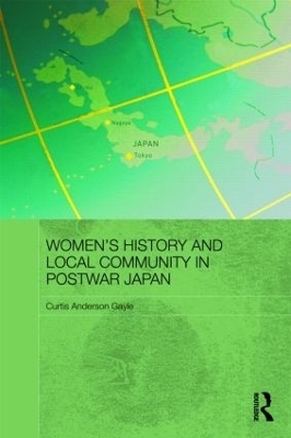 Women's History and Local Community in Postwar Japan - Curtis Anderson Gayle