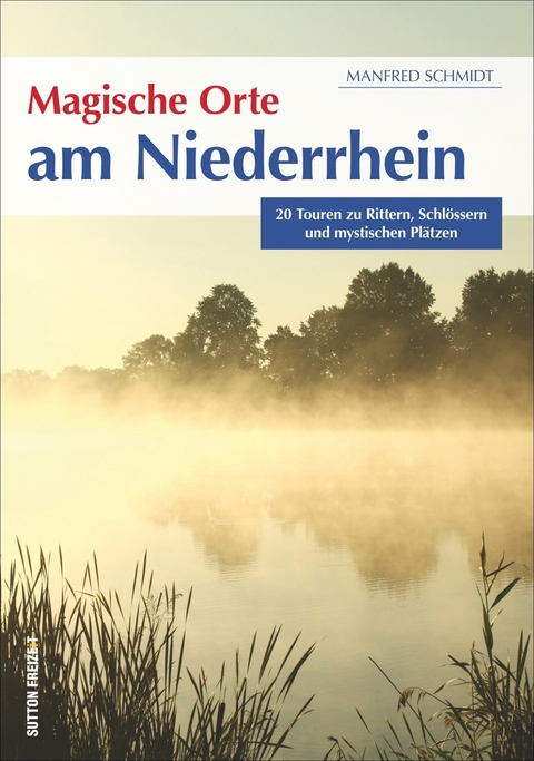 Magische Orte am Niederrhein - Manfred Schmidt