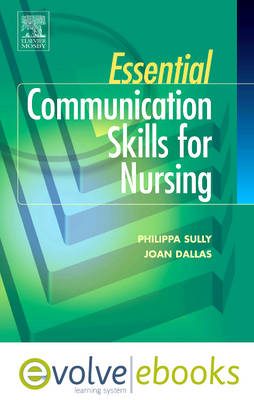 Essential Communication Skills for Nursing - Philippa Sully, Joan Dallas