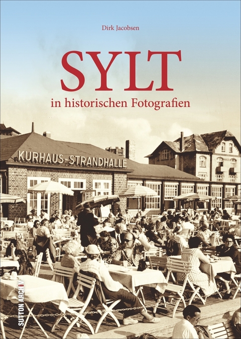 Sylt in historischen Fotografien - Dirk Jacobsen