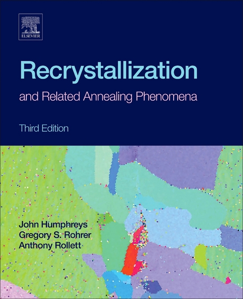 Recrystallization and Related Annealing Phenomena -  John Humphreys,  Gregory S. Rohrer,  Anthony Rollett