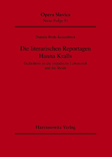 Die literarischen Reportagen Hanna Kralls - Daniela Bode-Jarsumbeck