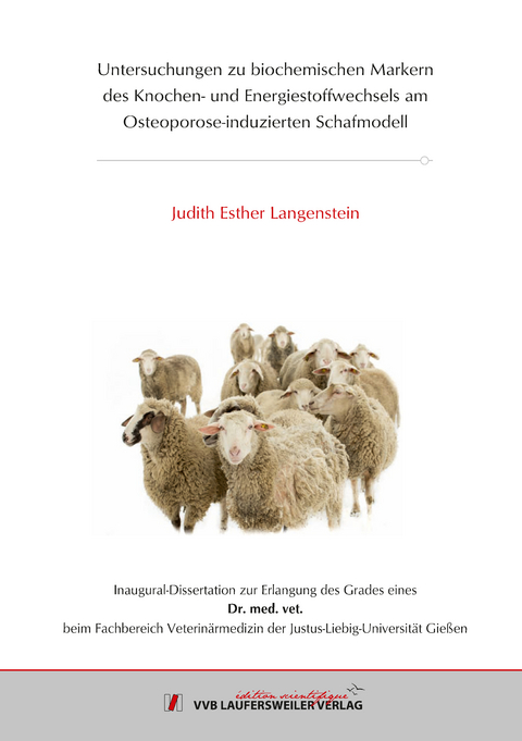 Untersuchungen zu biochemischen Markern des Knochen- und Energiestoffwechsels am Osteoporose-induzierten Schafmodell - Judith Esther Langenstein