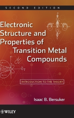 Electronic Structure and Properties of Transition Metal Compounds - Isaac B. Bersuker