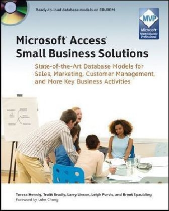 Microsoft Access Small Business Solutions - Teresa Hennig, Truitt L. Bradly, Larry Linson, Leigh Purvis, Brent Spaulding