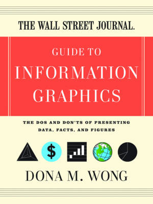 The Wall Street Journal Guide to Information Graphics - Dona M. Wong