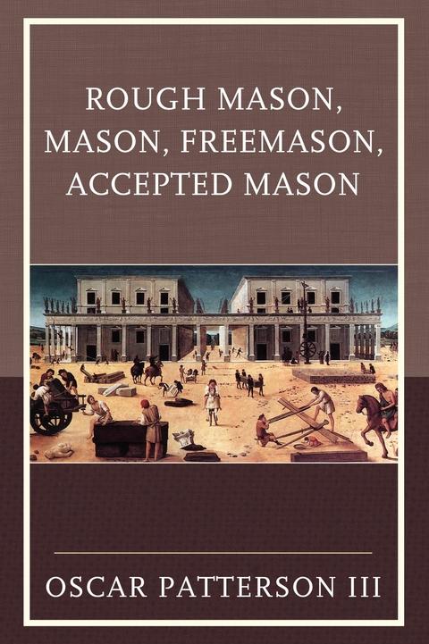 Rough Mason, Mason, Freemason, Accepted Mason -  Oscar Patterson