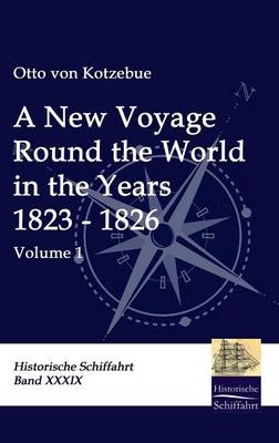 A New Voyage Round the World in the Years 1823 - 1826 - Otto Von Kotzebue